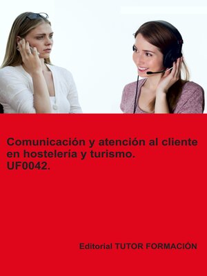 cover image of Comunicación y atención al cliente en hostelería y turismo. UF0042.
